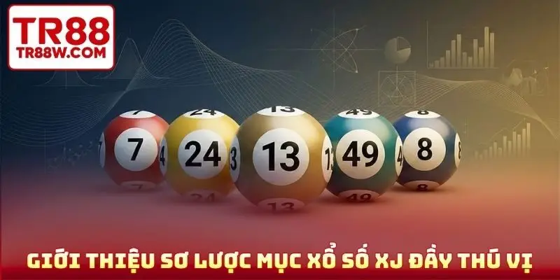Giới thiệu sơ lược mục xổ số XJ đầy thú vị
