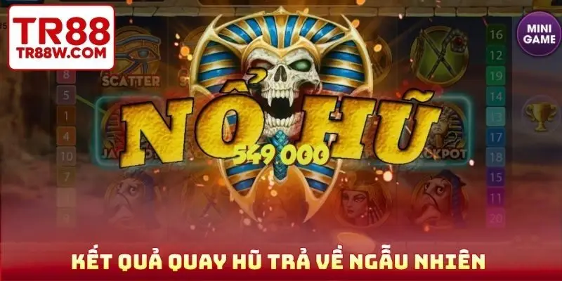 Kết quả quay hũ trả về ngẫu nhiên