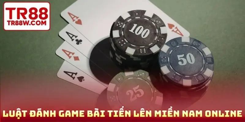Luật đánh game bài tiến lên miền nam online