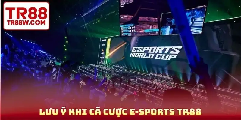 Lưu ý khi cá cược E-sports TR88