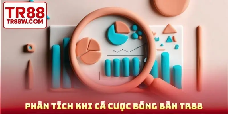 Phân tích khi cá cược bóng bàn TR88
