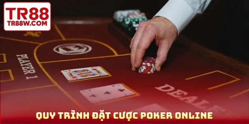 Quy trình đặt cược poker online