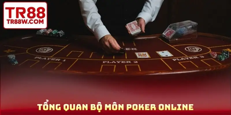 Tổng quan bộ môn poker online